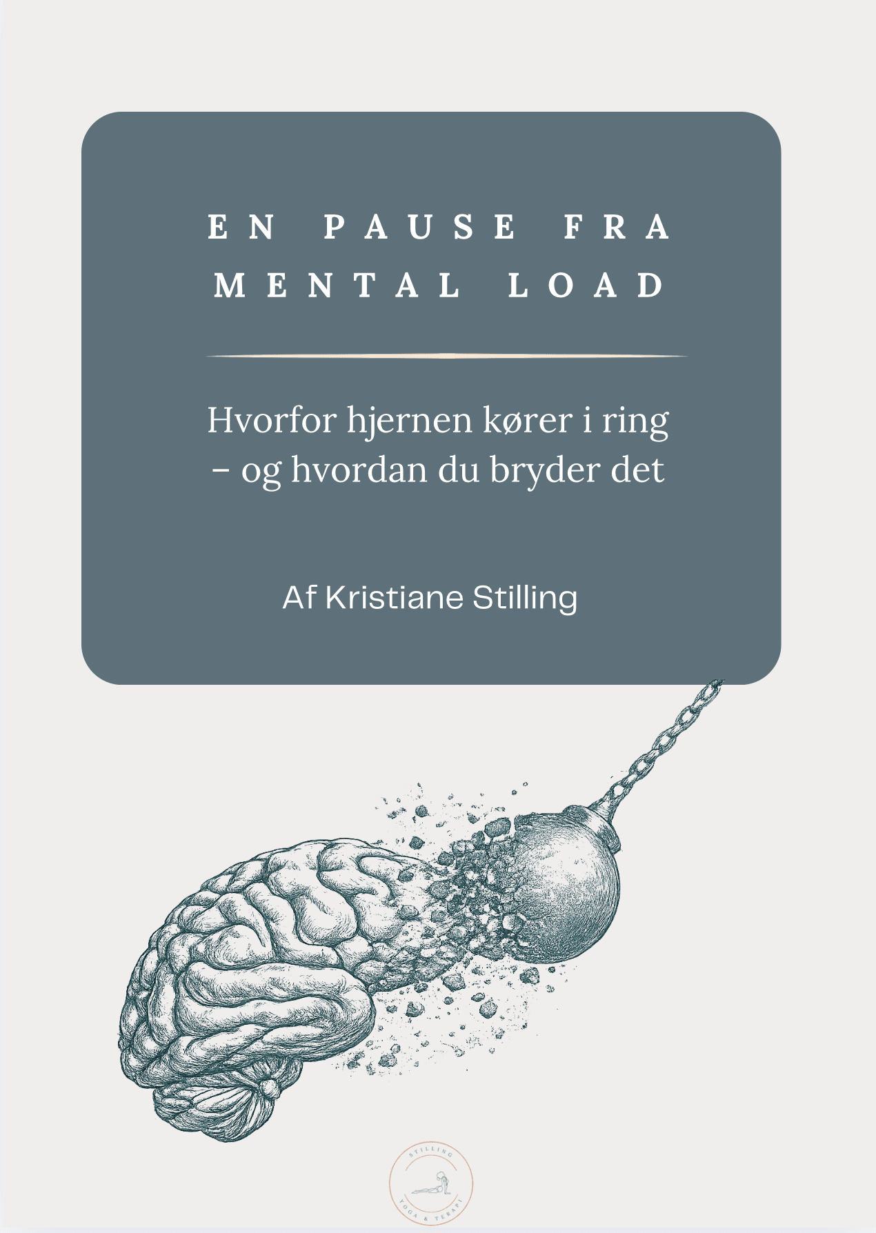 Forside til e-bogen “En pause fra mental load – hvorfor hjernen kører i ring og hvordan du bryder det” af psykoterapeut Kristiane Stilling.